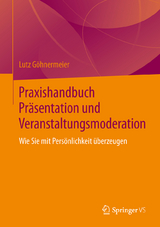Praxishandbuch Pr&auml;sentation und Veranstaltungsmoderation - Lutz G&ouml;hnermeier
