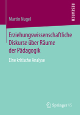 Erziehungswissenschaftliche Diskurse &uuml;ber R&auml;ume der P&auml;dagogik - Martin Nugel