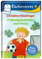 Fu&szlig;ballgeschichten vom Franz - Christine N&ouml;stlinger
