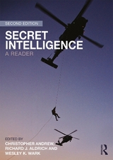 Secret Intelligence - Andrew, Christopher; Aldrich, Richard J.; Wark, Wesley K.