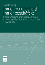 Immer beaufsichtigt - immer besch&auml;ftigt - Elsbeth Krieg