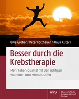 Besser durch die Krebstherapie - Uwe Gr&ouml;ber, Peter Holzhauer, Klaus Kisters