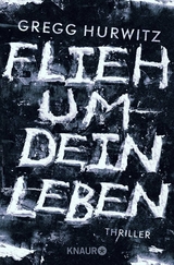 Flieh um dein Leben - Gregg Hurwitz