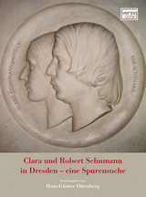 Clara und Robert Schumann in Dresden - eine Spurensuche - 