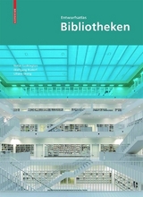 Entwurfsatlas Bibliotheken - Nolan Lushington, Wolfgang Rudorf, Liliane Wong