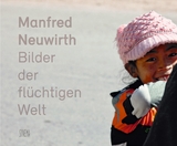 Manfred Neuwirth - Bilder der fl&uuml;chtigen Welt - 