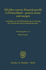 300 Jahre externe Finanzkontrolle in Deutschland &ndash; gestern, heute und morgen. - 