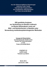 GIS-gest&uuml;tzte Analysen zur Verbreitung von Bacillus anthracis im Etosha Nationalpark sowie auf Wild- und Nutztierfarmen in Namibia unter Verwendung molekularepidemiologischer Methoden - Judith Lazak
