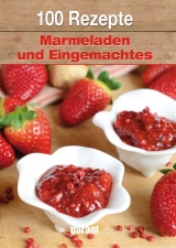 100 Rezepte - Marmeladen und