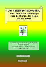 Der vielseitige L&ouml;wenzahn. Vom L&ouml;wenzahn zum Honig &ndash; die Pflanze, der Honig und die Bienen - Anke Nitschke