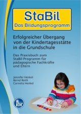 StaBil - Das Bildungspogramm Erfolgreicher &Uuml;bergang von der Kindertagesst&auml;tte in die Grundschule - Cornelia Henkel, Jennifer Henkel, Bernd Reith