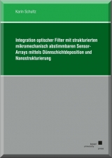 Integration optischer Filter mit strukturierten mikromechanisch abstimmbaren Sensor-Arrays mittels D&uuml;nnschichtdeposition und Nanostrukturierung - Karin Schultz