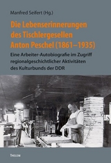Die Lebenserinnerungen des Tischlergesellen Anton Peschel (1861&ndash;1935) - 