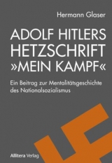 Adolf Hitlers Hetzschrift &raquo;Mein Kampf&laquo; - Hermann Glaser