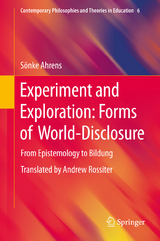 Experiment and Exploration: Forms of World-Disclosure - Sönke Ahrens
