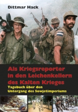 Als Kriegsreporter in den Leichenkellern des Kalten Krieges - Dittmar Hack