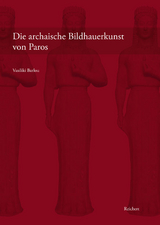 Die archaische Bildhauerkunst von Paros - Vasiliki Barlou