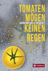 Tomaten mögen keinen Regen - Orlovský, Sarah Michaela
