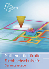Mathematik f&uuml;r die Fachhochschulreife Gesamtband - Josef Dillinger, Bernd Schiemann, Bernhard Grimm, Frank-Michael Gumpert, Gerhard Mack, Thomas M&uuml;ller