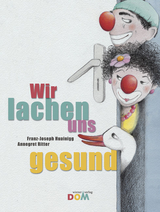 Wir lachen uns gesund - Huainigg, Franz-Joseph; Ritter, Annegret