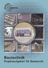 Bautechnik - Projektaufgaben f&uuml;r Bauberufe - Helmuth Waibel, Martin Traub, Falk Ballay, Joachim Lillich, Doreen Lindau, Volker Kuhn