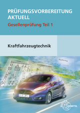 Pr&uuml;fungsvorbereitung aktuell Kraftfahrzeugtechnik Teil 1 - Uwe Heider, Wolfgang Keil, Rolf Gscheidle, Alois Wimmer, Richard Fischer, Tobias Gscheidle, Berthold Hohmann, Bernd Schl&ouml;gl, G&uuml;nter Wormer