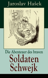 Die Abenteuer des braven Soldaten Schwejk - Jaroslav Ha&scaron;ek