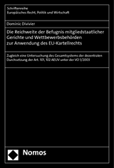 Die Reichweite der Befugnis mitgliedstaatlicher Gerichte und Wettbewerbsbeh&ouml;rden zur Anwendung des EU-Kartellrechts - Dominic Divivier