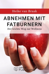 Abnehmen mit Fatburnern - Der leichte Weg zur Wellness - Heike van Braak