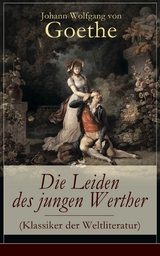 Die Leiden des jungen Werther (Klassiker der Weltliteratur) -  Johann Wolfgang Von Goethe