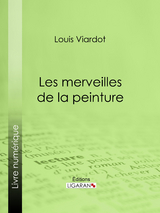 Les merveilles de la peinture -  Ligaran, Louis Viardot