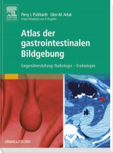 Atlas der gastrointestinalen Bildgebung - Pickhardt, Perry J.; Arluk, Glen M.