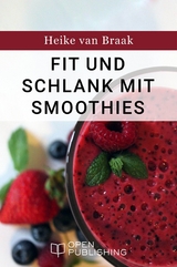 Fit und schlank mit Smoothies - Heike van Braak