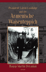Pr&auml;sident Calvin Coolidge und der Armenische Waisenteppich - Hagop Martin Deranian