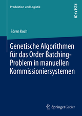 Genetische Algorithmen für das Order Batching-Problem in manuellen Kommissioniersystemen - Sören Koch