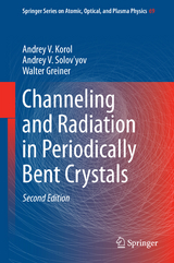 Channeling and Radiation in Periodically Bent Crystals - Andrey V. Korol, Andrey V. Solov'yov, Walter Greiner