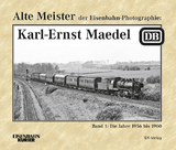 Alte Meister der Eisenbahn-Photographie: Karl-Ernst Maedel - Wolfgang L&ouml;ckel