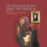 Die Malerin Maria Freudenreich - Andrea Rexer, Christa Lauber, Uwe Degreif, Bodo R&uuml;denburg, Johannes Lang