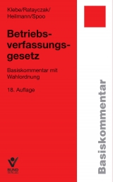 Betriebsverfassungsgesetz (BetrVG) - Ratayczak, Jürgen; Klebe, Thomas; Heilmann, Micha; Spoo, Sibylle
