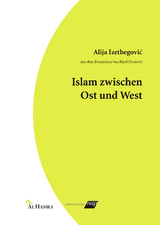 Islam zwischen Ost und West - Alija Izetbegović