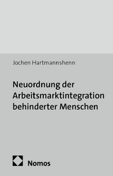 Neuordnung der Arbeitsmarktintegration behinderter Menschen - Jochen Hartmannshenn