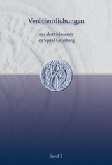 Ver&ouml;ffentlichungen aus dem Museum im Spital Gr&uuml;nberg (Band 3)