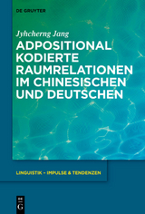 Adpositional kodierte Raumrelationen im Chinesischen und Deutschen - Jyhcherng Jang
