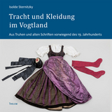 Tracht und Kleidung im Vogtland - Isolde Sternitzky