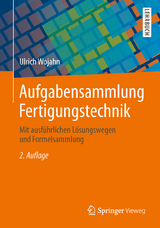 Aufgabensammlung Fertigungstechnik - Wojahn, Ulrich