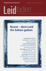 Kunst – dem Leid An-Sehen geben - 