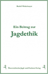 Ein Beitrag zur Jagdethik - Rudolf Winkelmayer