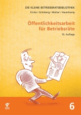 &Ouml;ffentlichkeitsarbeit f&uuml;r Betriebsr&auml;te - Wolfgang Fricke, Herbert Grimberg, Wolfgang Wolter, Josef Haverkamp