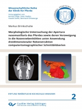 Morphologische Untersuchung der Apertura nasomaxillaris des Pferdes sowie deren Verzweigung in die Nasennebenh&ouml;hlen unter Anwendung dreidimensionaler Rekonstruktion computertomographischer Schnittbildserien - Markus Brinkschulte