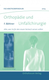Facharztkompendium f&uuml;r Orthop&auml;die und Unfallchirurgie 2014 - Friedrich B&ouml;ttner